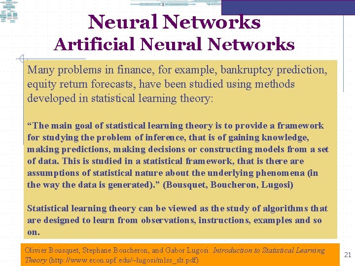 Neural Networks Artificial Neural Networks Many problems in finance, for example, bankruptcy prediction, equity