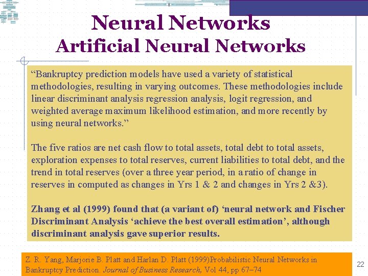 Neural Networks Artificial Neural Networks “Bankruptcy prediction models have used a variety of statistical