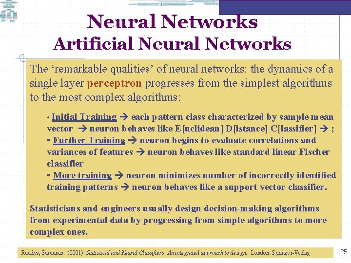 Neural Networks Artificial Neural Networks The ‘remarkable qualities’ of neural networks: the dynamics of