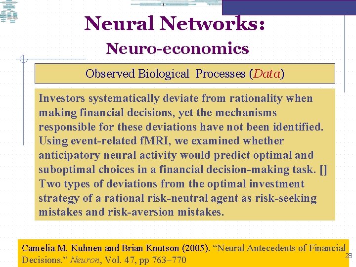 Neural Networks: Neuro-economics Observed Biological Processes (Data) Investors systematically deviate from rationality when making