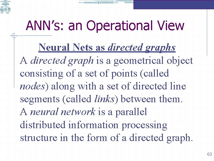 ANN’s: an Operational View Neural Nets as directed graphs A directed graph is a