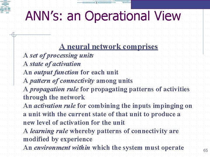 ANN’s: an Operational View A neural network comprises A set of processing units A