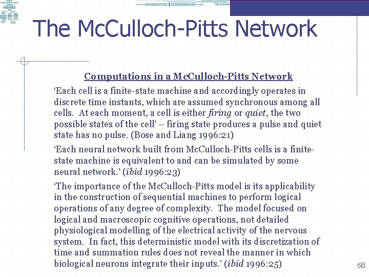 The Mc. Culloch-Pitts Network • Computations in a Mc. Culloch-Pitts Network • ‘Each cell