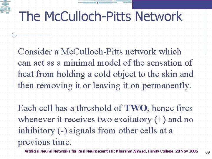 The Mc. Culloch-Pitts Network Consider a Mc. Culloch-Pitts network which can act as a