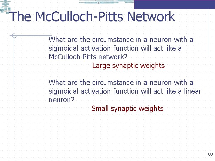 The Mc. Culloch-Pitts Network What are the circumstance in a neuron with a sigmoidal