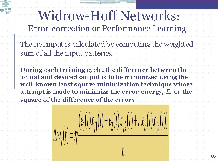 Widrow-Hoff Networks: Error-correction or Performance Learning The net input is calculated by computing the