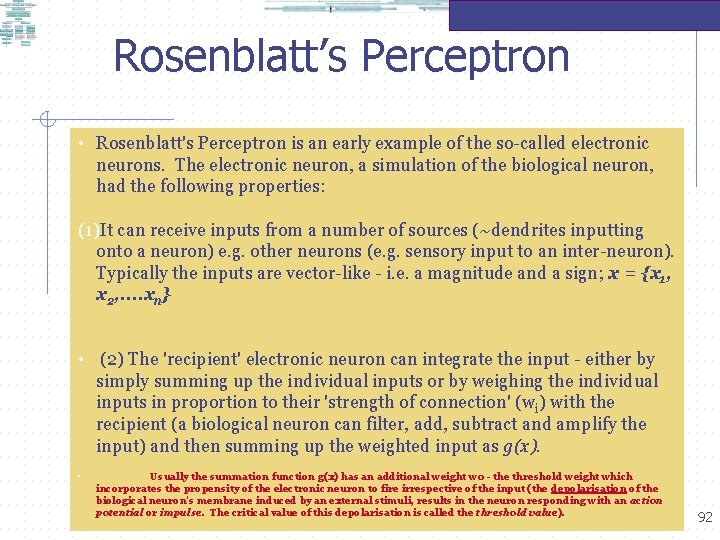 Rosenblatt’s Perceptron • Rosenblatt's Perceptron is an early example of the so-called electronic neurons.