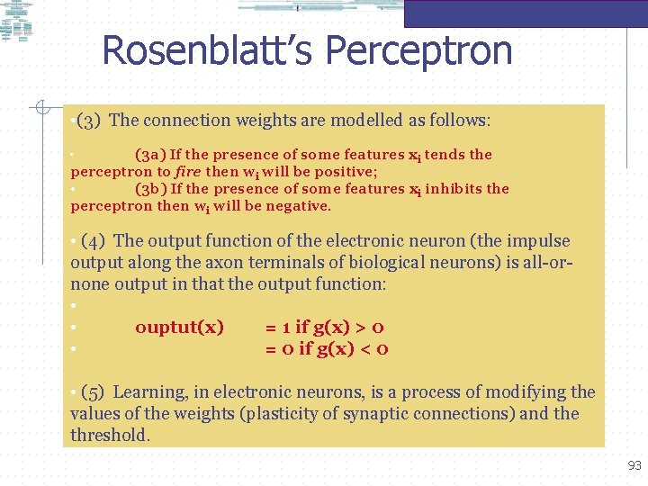 Rosenblatt’s Perceptron • (3) The connection weights are modelled as follows: (3 a) If