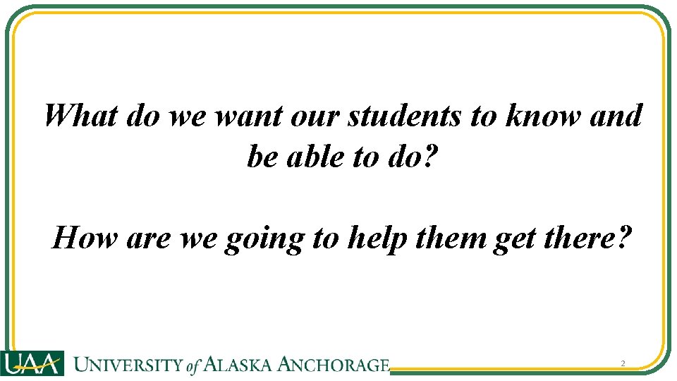 What do we want our students to know and be able to do? How