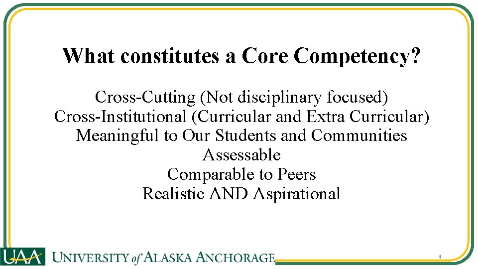 What constitutes a Core Competency? Cross-Cutting (Not disciplinary focused) Cross-Institutional (Curricular and Extra Curricular)