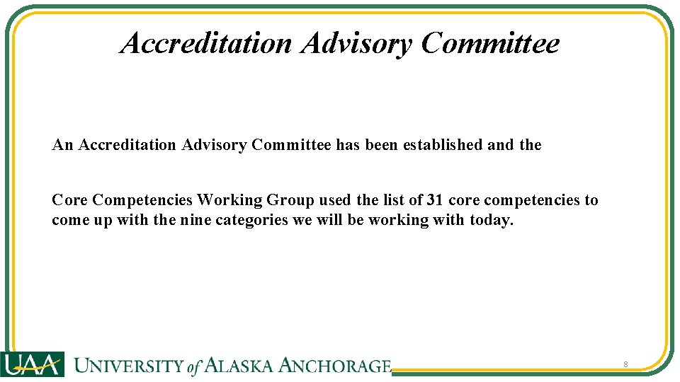 Accreditation Advisory Committee An Accreditation Advisory Committee has been established and the Core Competencies