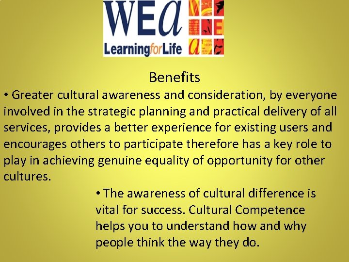 Benefits • Greater cultural awareness and consideration, by everyone involved in the strategic planning