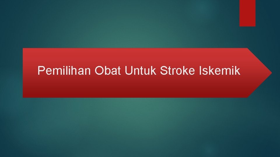 Pemilihan Obat Untuk Stroke Iskemik 