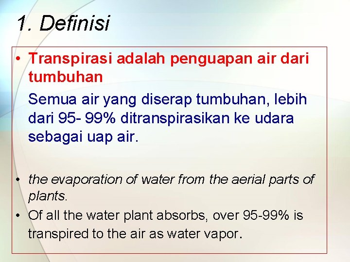 1. Definisi • Transpirasi adalah penguapan air dari tumbuhan Semua air yang diserap tumbuhan,