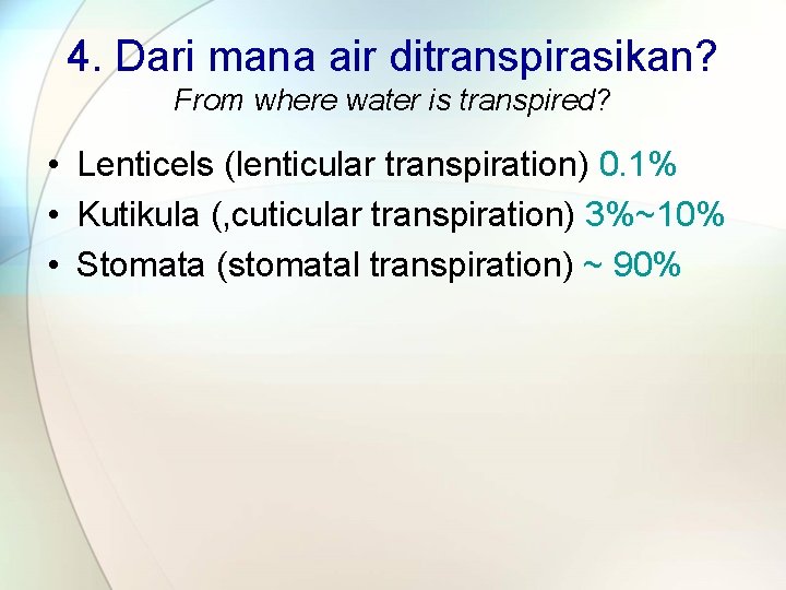 4. Dari mana air ditranspirasikan? From where water is transpired? • Lenticels (lenticular transpiration)