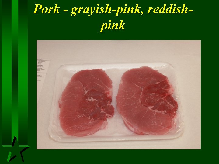 Pork - grayish-pink, reddishpink 