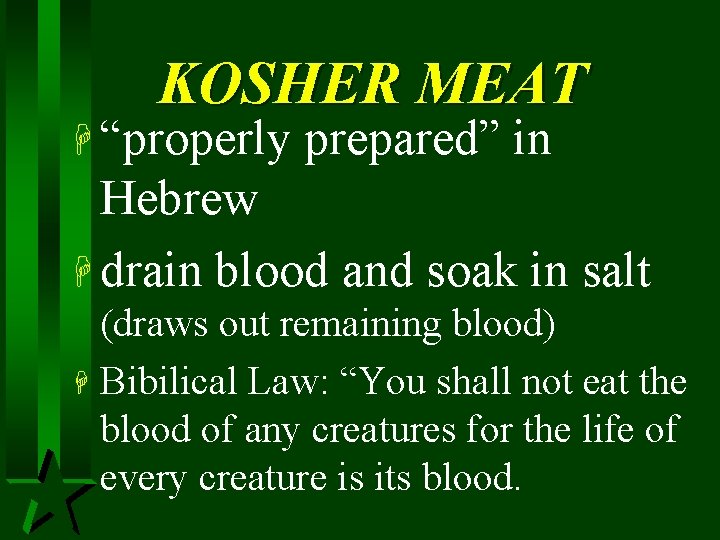 KOSHER MEAT H “properly prepared” in Hebrew H drain blood and soak in salt