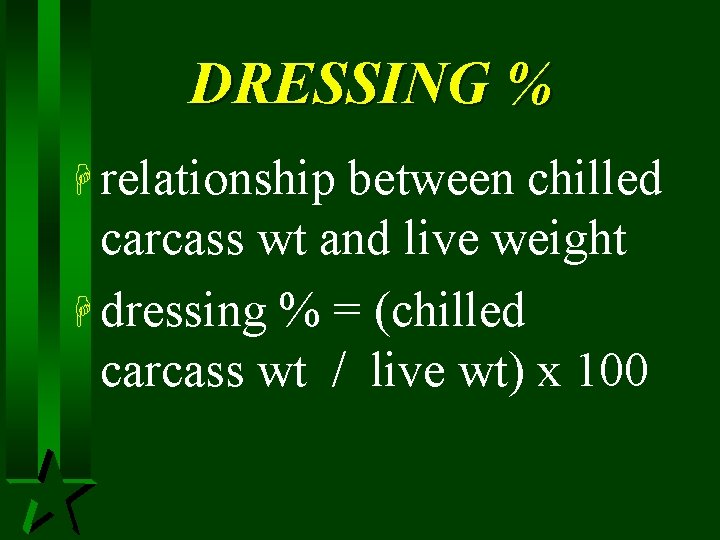 DRESSING % H relationship between chilled carcass wt and live weight H dressing %