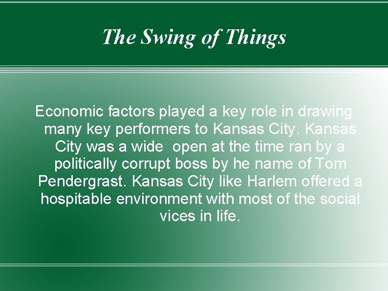 The Swing of Things Economic factors played a key role in drawing many key