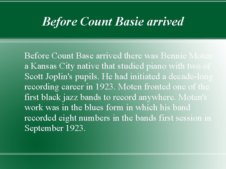 Before Count Basie arrived Before Count Base arrived there was Bennie Moten a Kansas