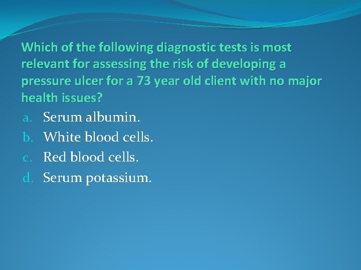 Which of the following diagnostic tests is most relevant for assessing the risk of