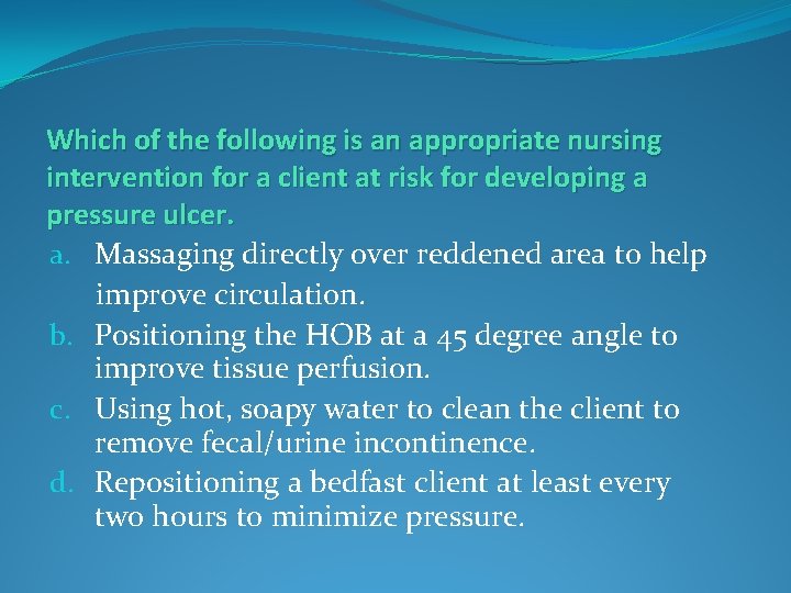 Which of the following is an appropriate nursing intervention for a client at risk