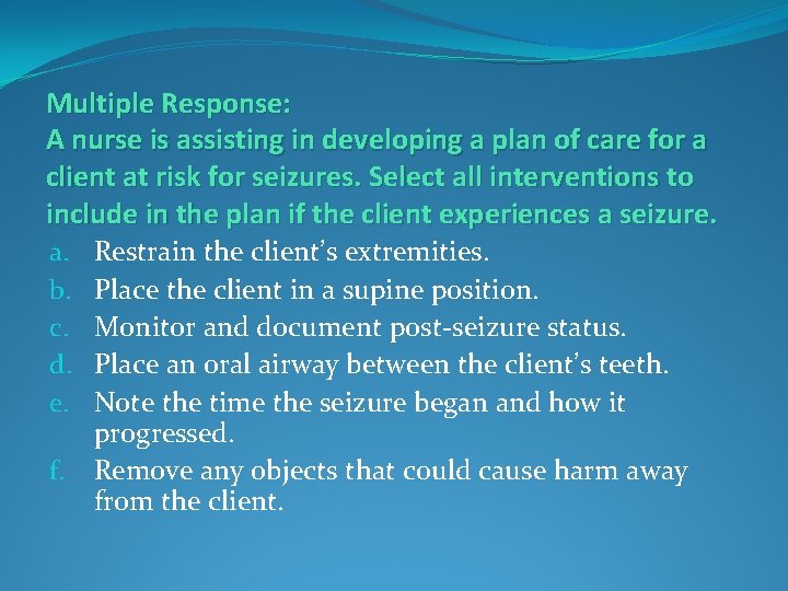 Multiple Response: A nurse is assisting in developing a plan of care for a