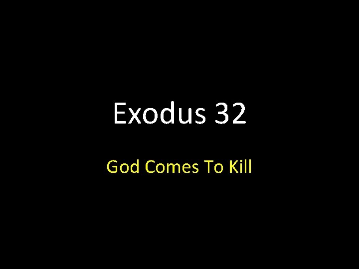 Exodus 32 God Comes To Kill 