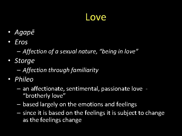 Love • Agapē • Eros – Affection of a sexual nature, “being in love”