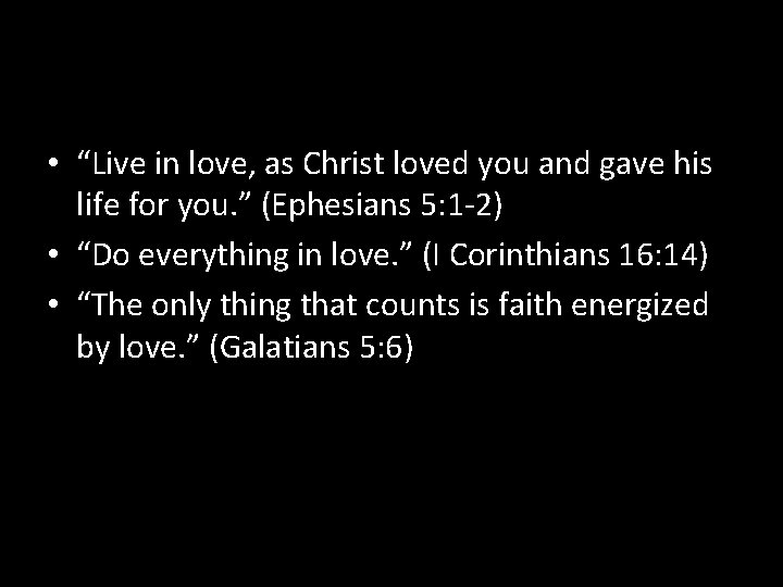  • “Live in love, as Christ loved you and gave his life for
