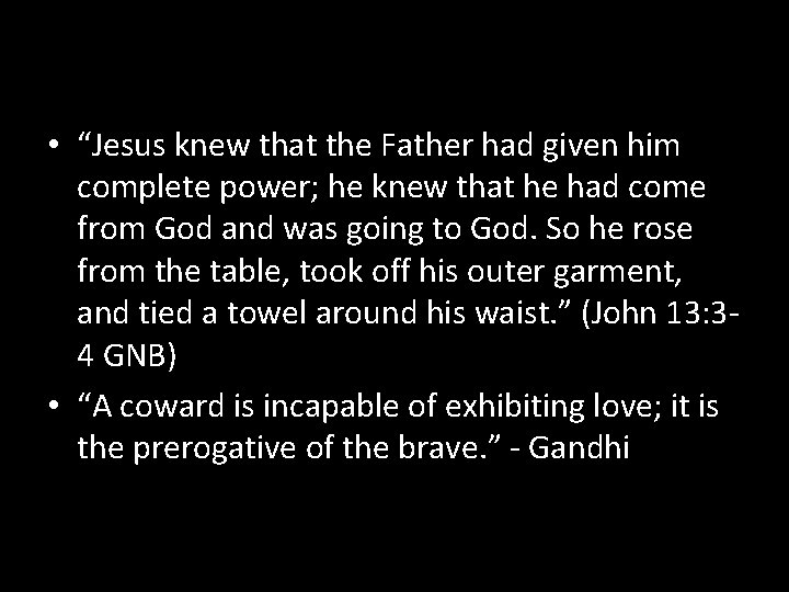  • “Jesus knew that the Father had given him complete power; he knew