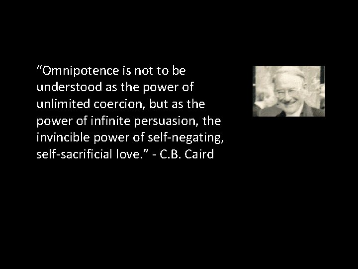 “Omnipotence is not to be understood as the power of unlimited coercion, but as