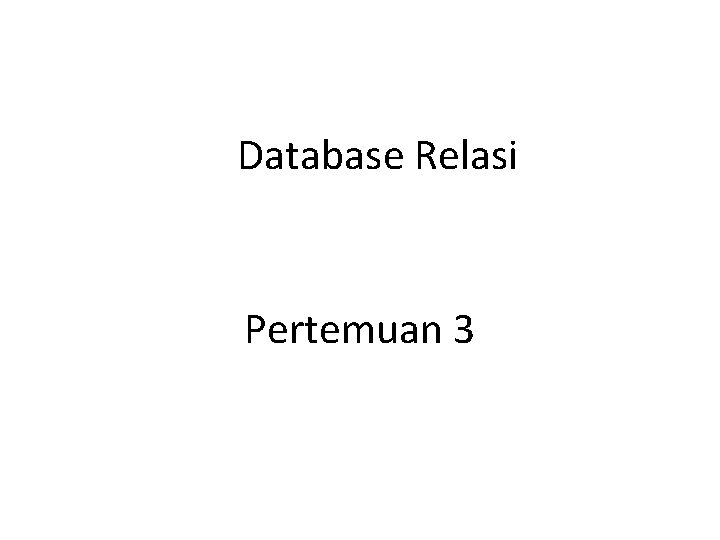 Database Relasi Pertemuan 3 