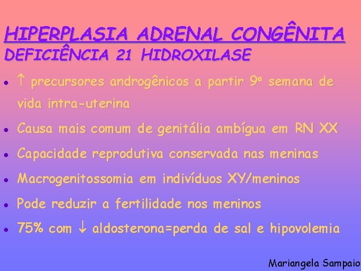 HIPERPLASIA ADRENAL CONGÊNITA DEFICIÊNCIA 21 HIDROXILASE l precursores androgênicos a partir 9 a semana