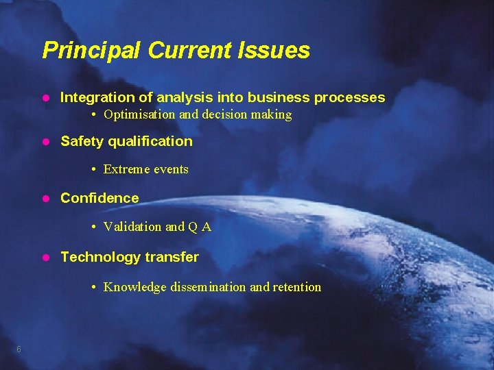 Principal Current Issues l Integration of analysis into business processes • Optimisation and decision