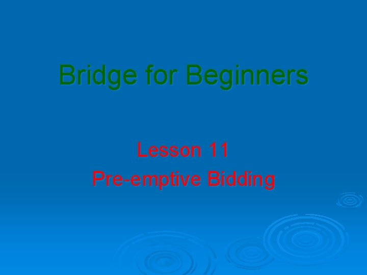Bridge for Beginners Lesson 11 Pre-emptive Bidding 