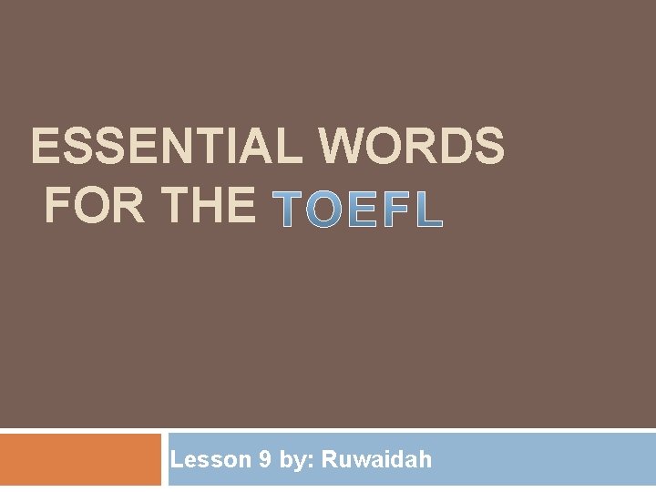 ESSENTIAL WORDS FOR THE Lesson 9 by: Ruwaidah 