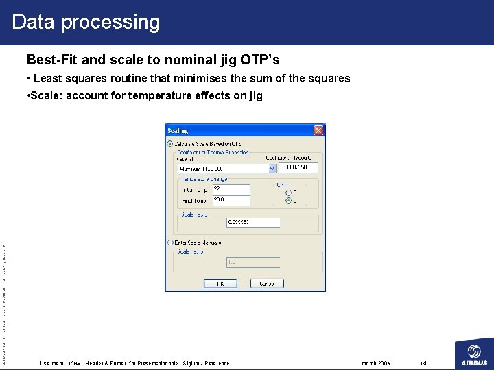 Data processing Best-Fit and scale to nominal jig OTP’s • Least squares routine that