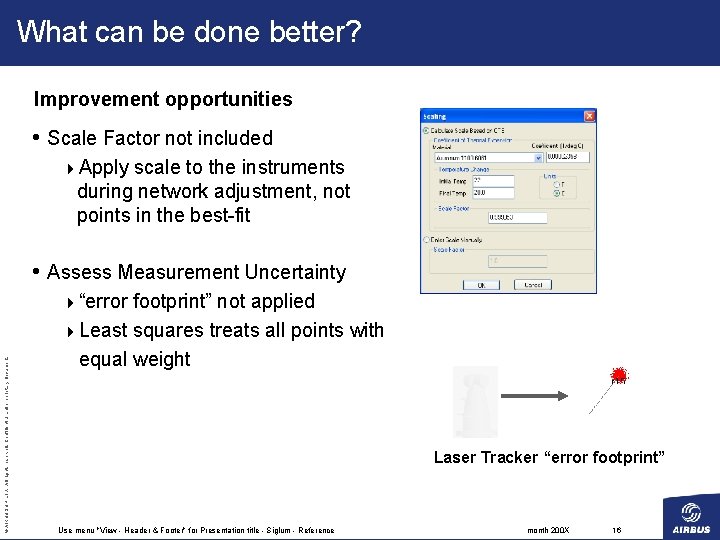 What can be done better? Improvement opportunities • Scale Factor not included 4 Apply