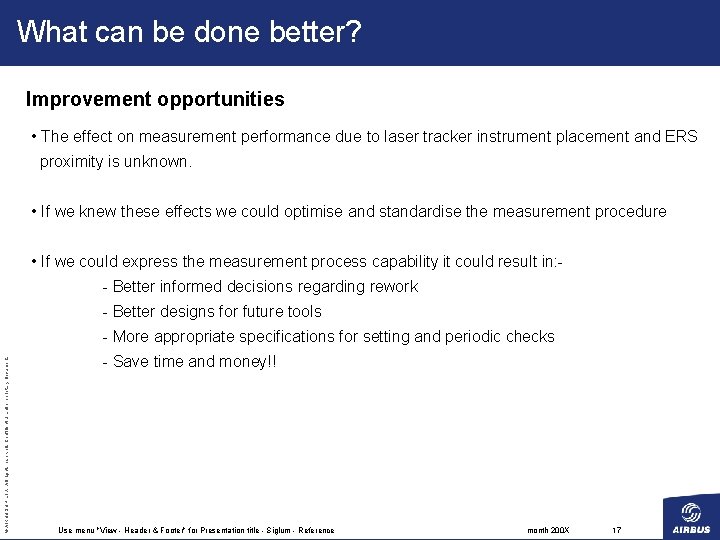 What can be done better? Improvement opportunities • The effect on measurement performance due