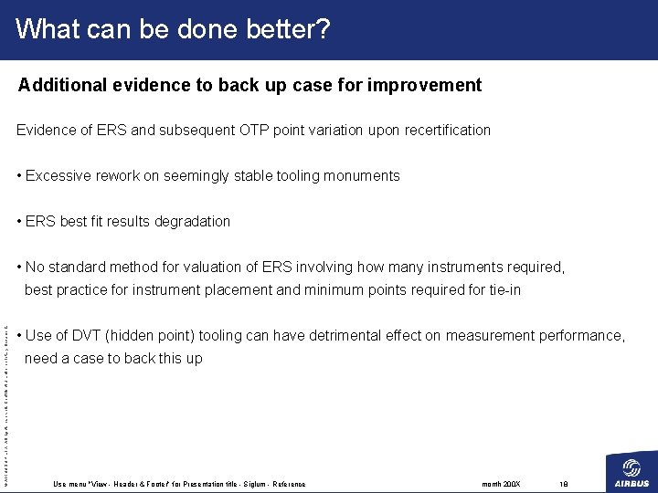 What can be done better? Additional evidence to back up case for improvement Evidence