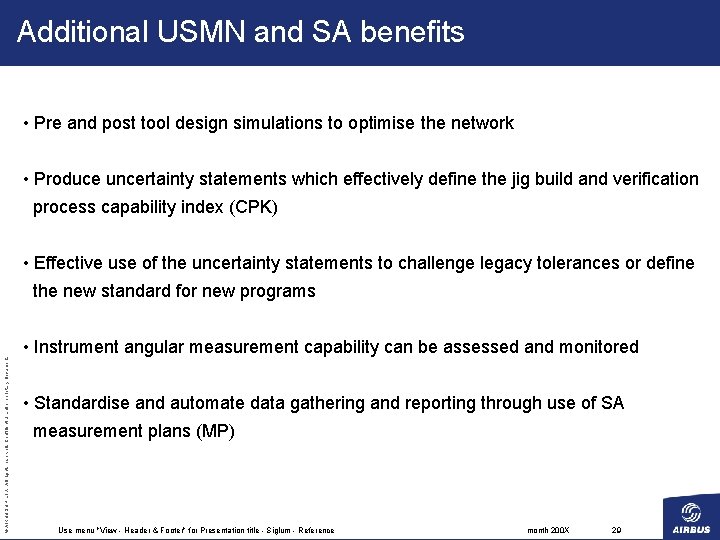 Additional USMN and SA benefits • Pre and post tool design simulations to optimise