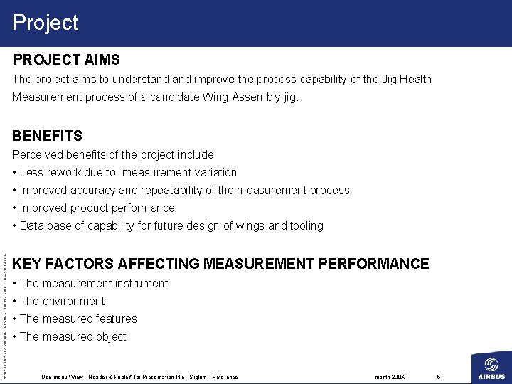 Project PROJECT AIMS The project aims to understand improve the process capability of the