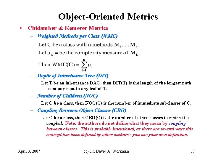 Object-Oriented Metrics • Chidamber & Kemerer Metrics – Weighted Methods per Class (WMC) –