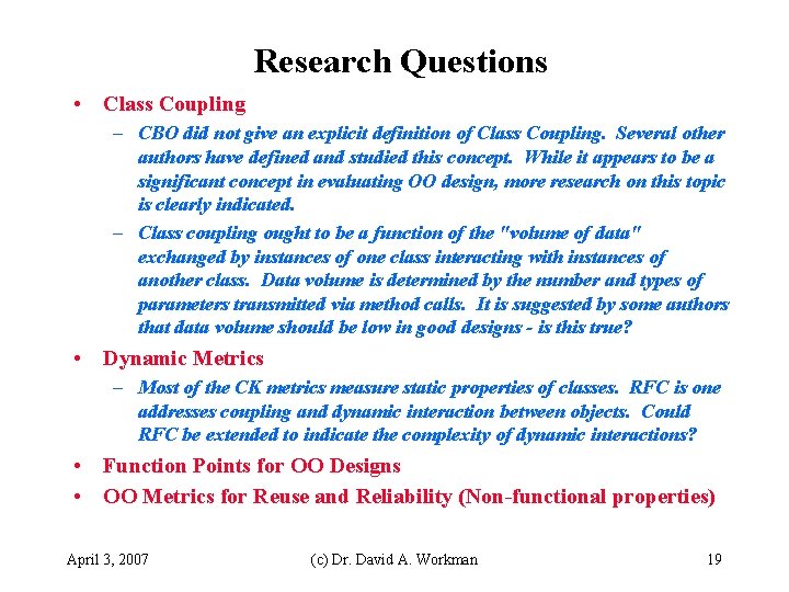 Research Questions • Class Coupling – CBO did not give an explicit definition of