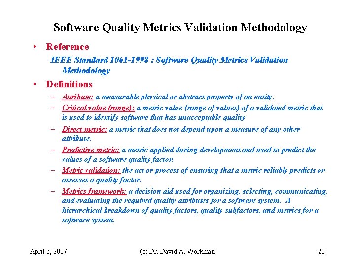 Software Quality Metrics Validation Methodology • Reference IEEE Standard 1061 -1998 : Software Quality