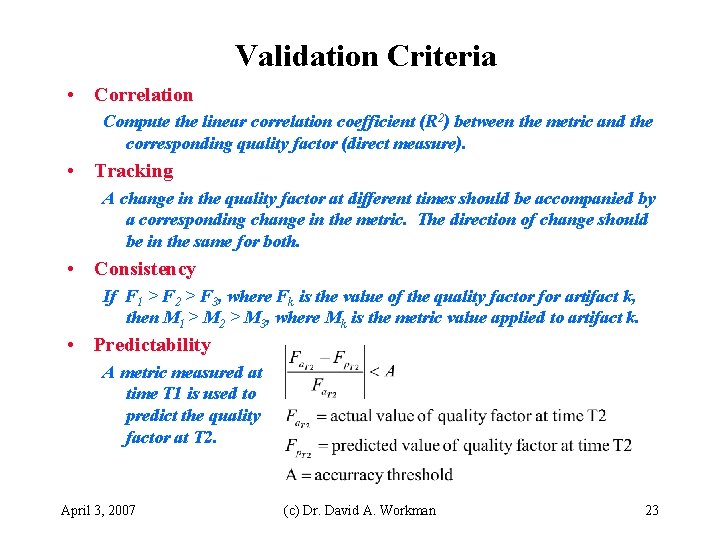 Validation Criteria • Correlation Compute the linear correlation coefficient (R 2) between the metric