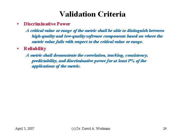 Validation Criteria • Discriminative Power A critical value or range of the metric shall