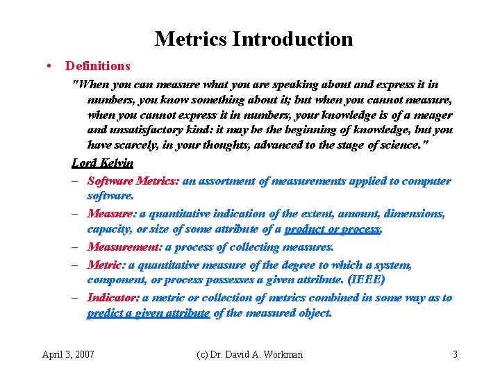 Metrics Introduction • Definitions "When you can measure what you are speaking about and