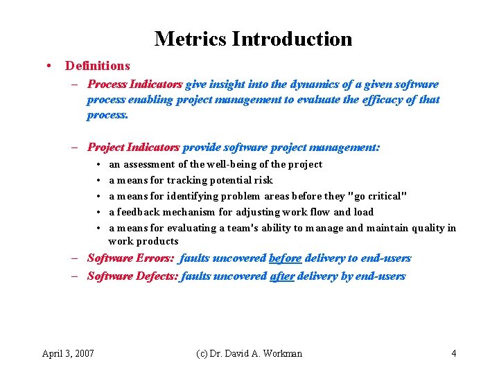 Metrics Introduction • Definitions – Process Indicators give insight into the dynamics of a